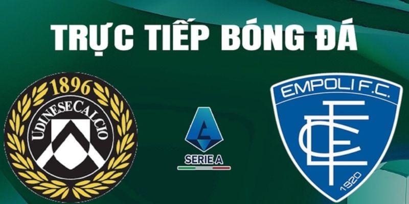 Empoli vs Udinese - Cuộc Đối Đầu Hấp Dẫn Tại Serie A 2024-25